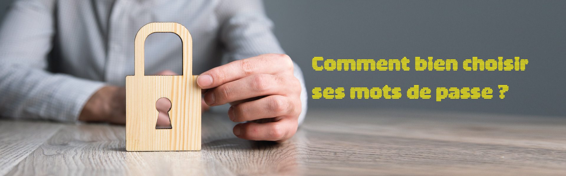 comment-bien-choisir-ses-mots-de-passe